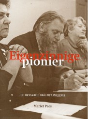 Eigenzinnige pionier. De biografie van Piet Willems