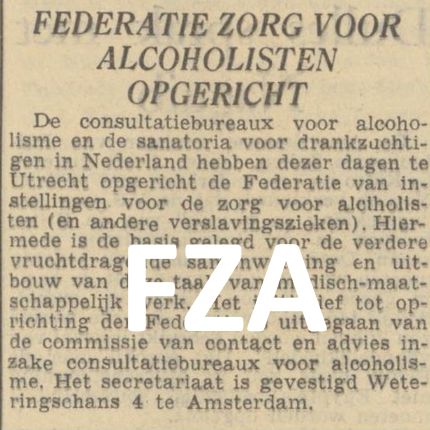 In mei 1953 werd de Federatie van instellingen voor de Zorg van Alcoholisten (FZA) opgericht.