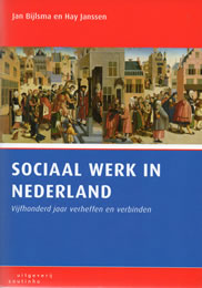 Cover van Jan Bijlsma en Hay Janssen, Sociaal werk in Nederland. Vijfhonderd jaar verheffen en verbinden. 2008