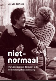 niet-normaal - Ontwikkelingen en dilemma’s in de Nederlandse gehandicaptenzorg. 