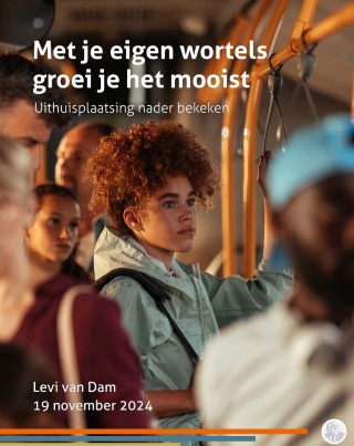 Met je eigen wortels groei je het mooist<BR />Uithuisplaatsing nader bekeken 